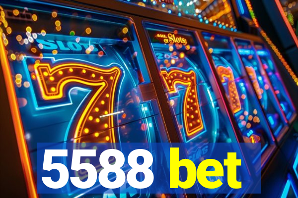 5588 bet